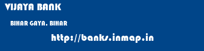 VIJAYA BANK  BIHAR GAYA, BIHAR    banks information 